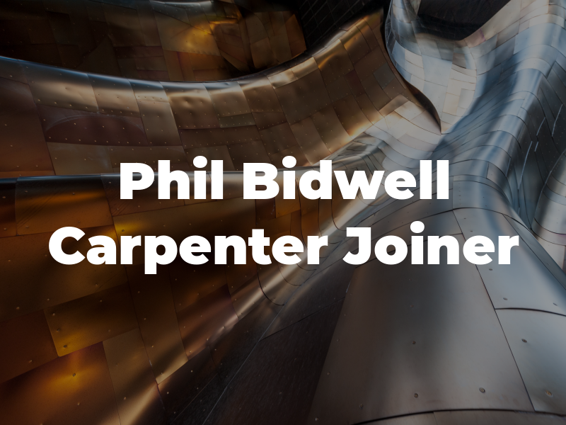 Phil Bidwell Carpenter & Joiner