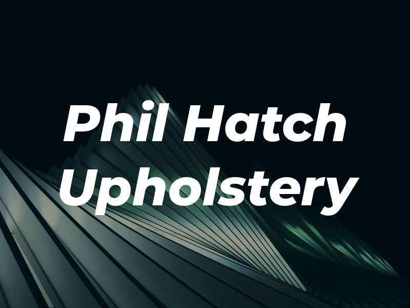 Phil Hatch Upholstery