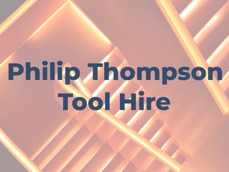 Philip Thompson Tool Hire