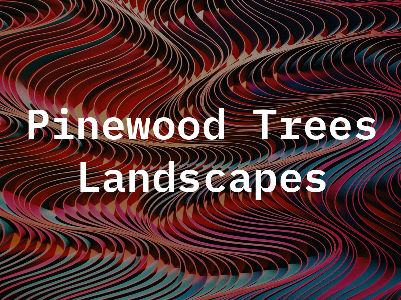 Pinewood Trees and Landscapes