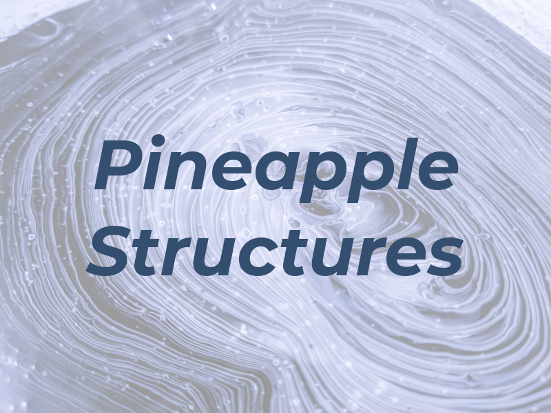Pineapple Structures