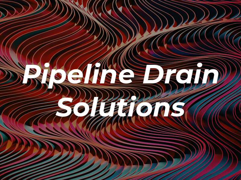 Pipeline Drain Solutions