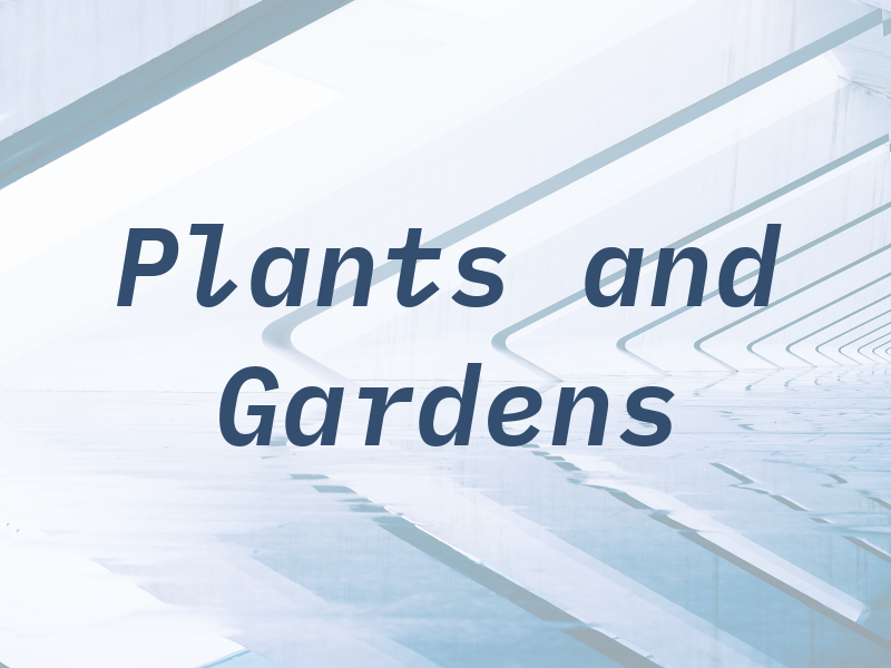 Plants and Gardens