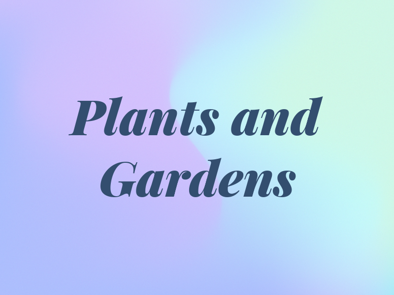 Plants and Gardens