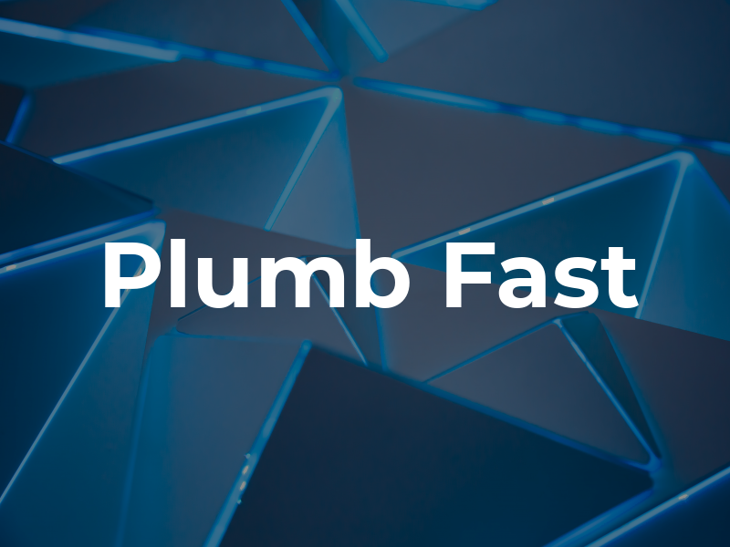 Plumb Fast