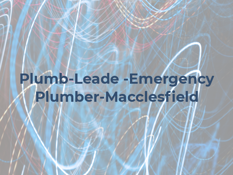 Plumb-Leade -Emergency Plumber-Macclesfield