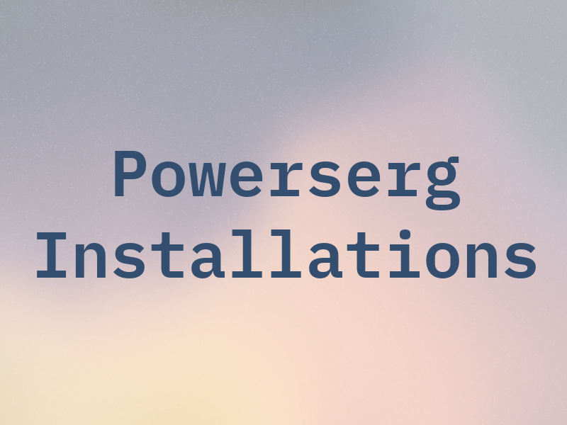 Powerserg Installations