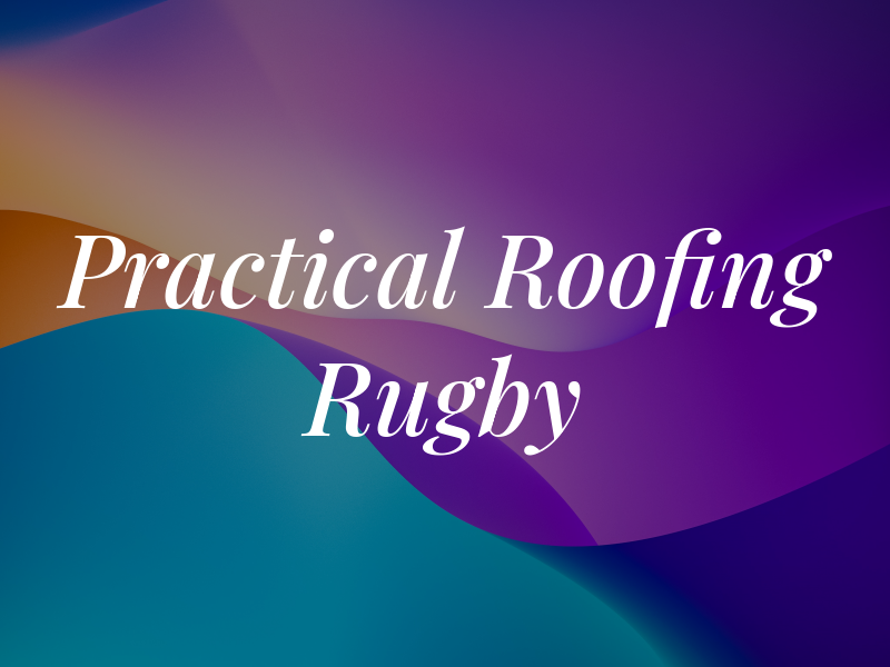Practical Roofing Rugby