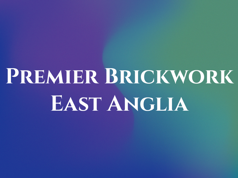 Premier Brickwork East Anglia Ltd