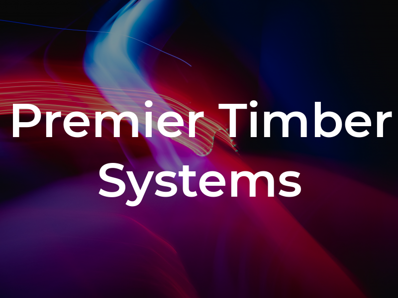 Premier Timber Systems Ltd