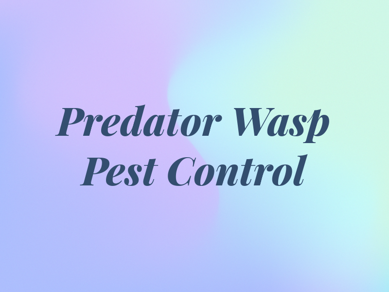 Predator Wasp & Pest Control