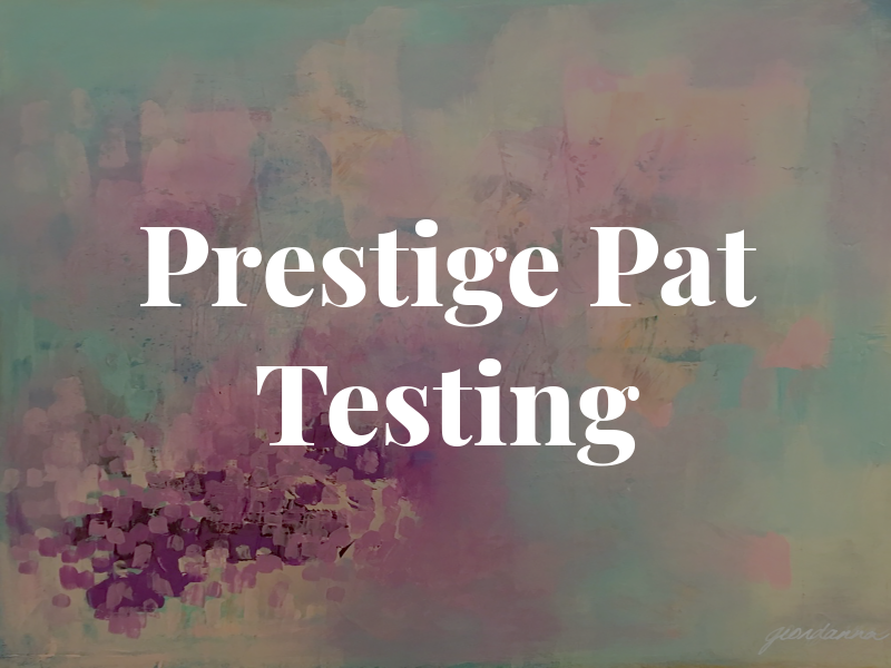 Prestige Pat Testing