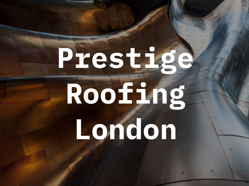 Prestige Roofing London