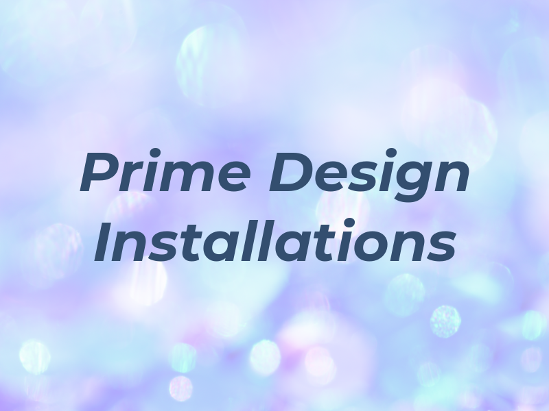 Prime Design Installations