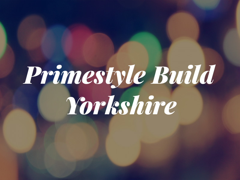 Primestyle Build Yorkshire