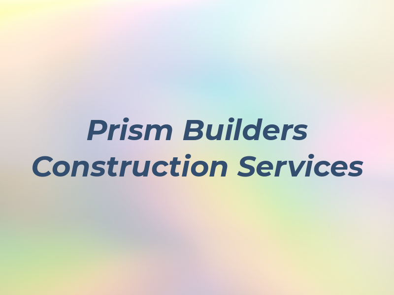 Prism Builders & Construction Services