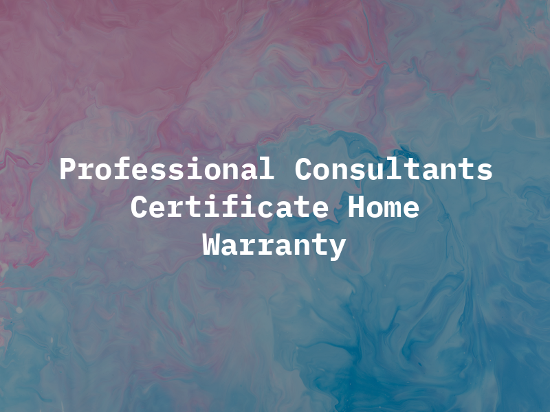 Professional Consultants Certificate Home Warranty