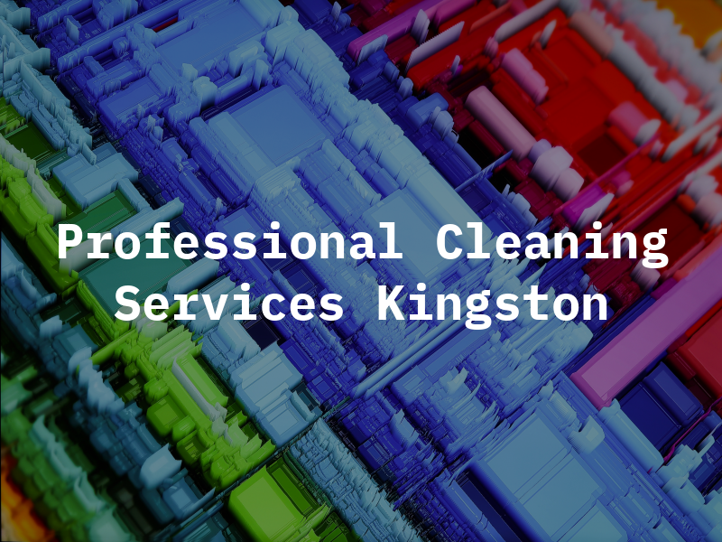 Professional Cleaning Services Kingston