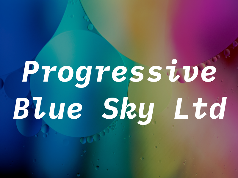 Progressive Blue Sky Ltd