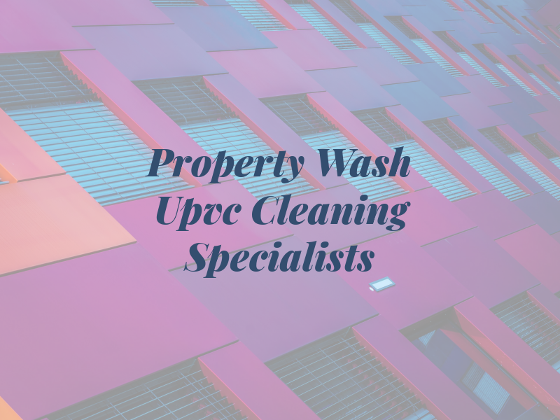 Property Pro Wash Upvc Cleaning Specialists