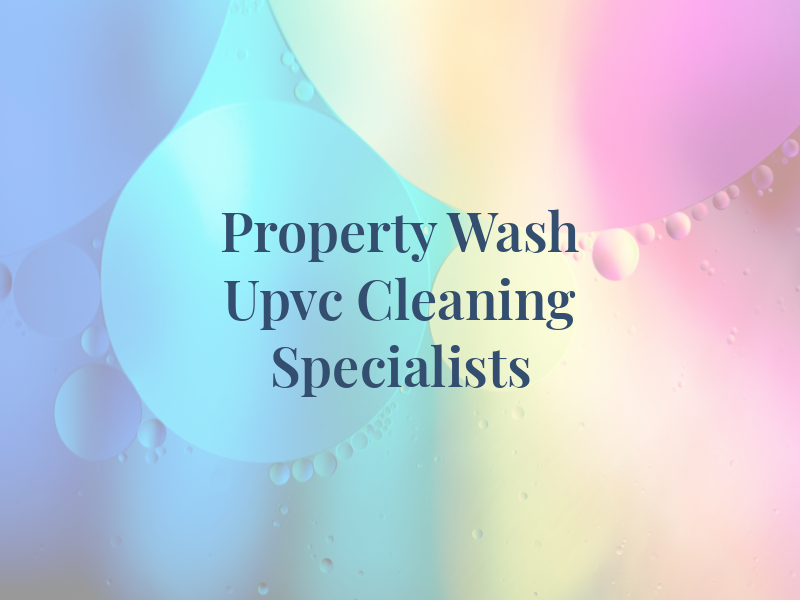 Property Pro Wash Upvc Cleaning Specialists