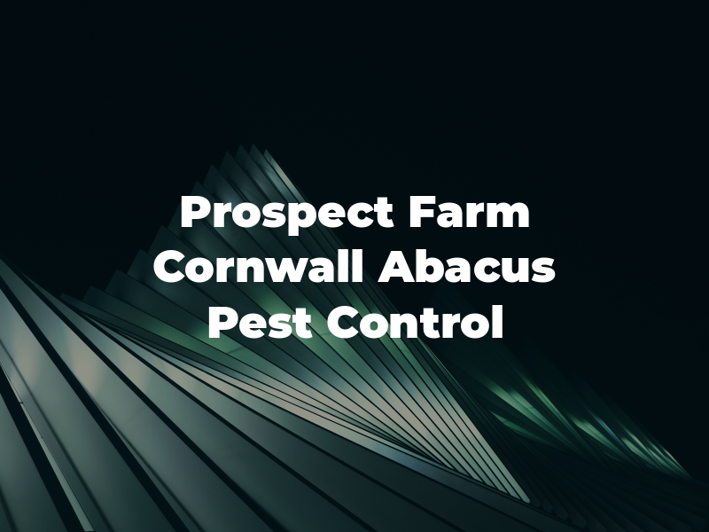 Prospect Farm Cornwall Ltd Abacus Pest Control