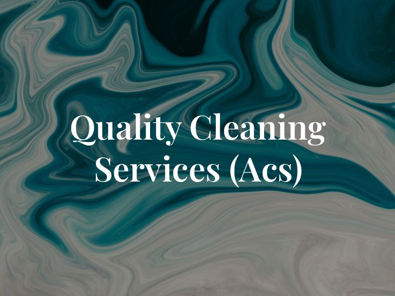 Quality Cleaning Services (Acs)