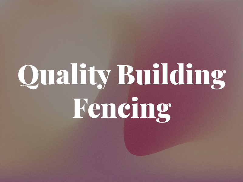 Quality Building & Fencing