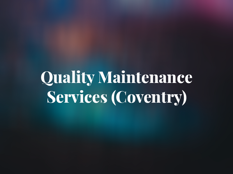Quality Maintenance Services (Coventry) Ltd