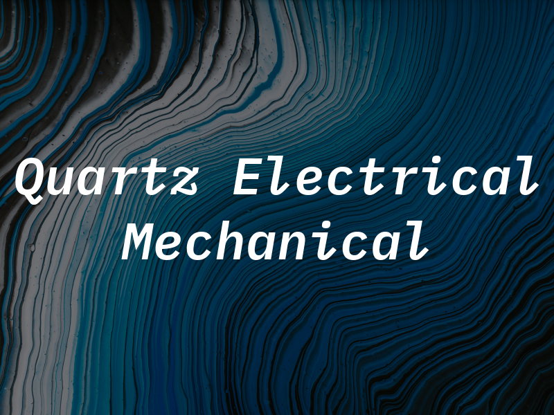 Quartz Electrical & Mechanical