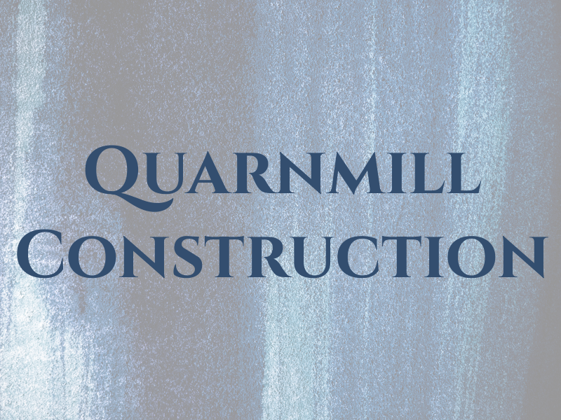 Quarnmill Construction