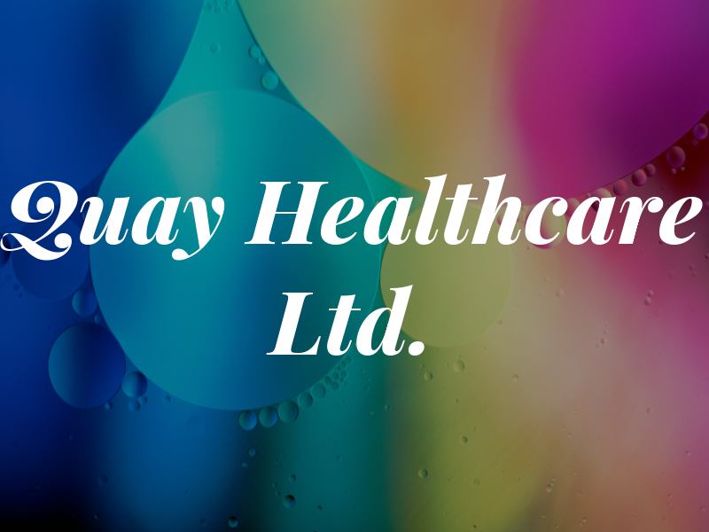 Quay Healthcare Ltd.