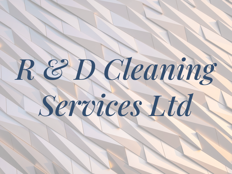 R & D Cleaning Services Ltd