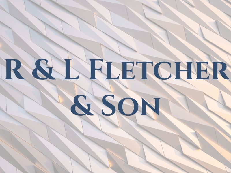 R & L Fletcher & Son