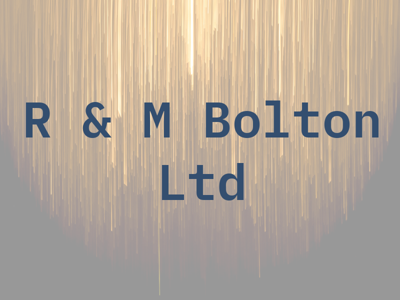 R & M Bolton Ltd