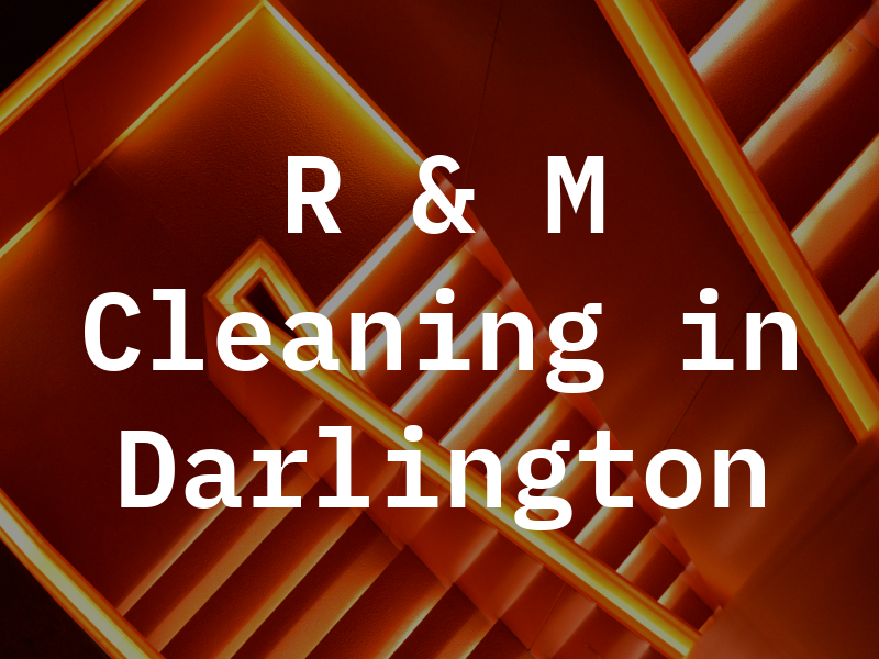 R & M Cleaning in Darlington