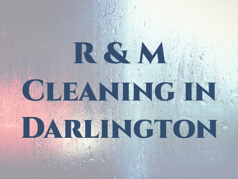 R & M Cleaning in Darlington