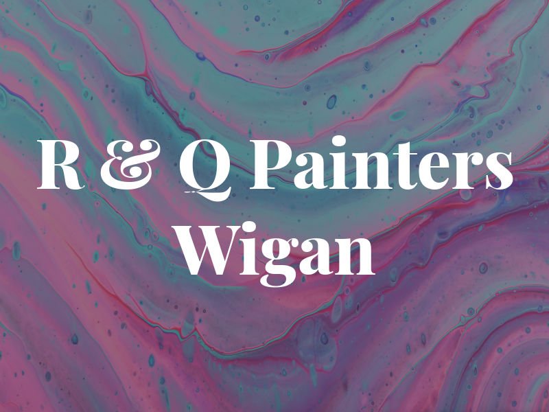 R & Q Painters Wigan