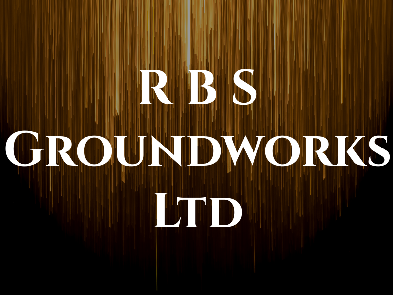 R B S Groundworks Ltd