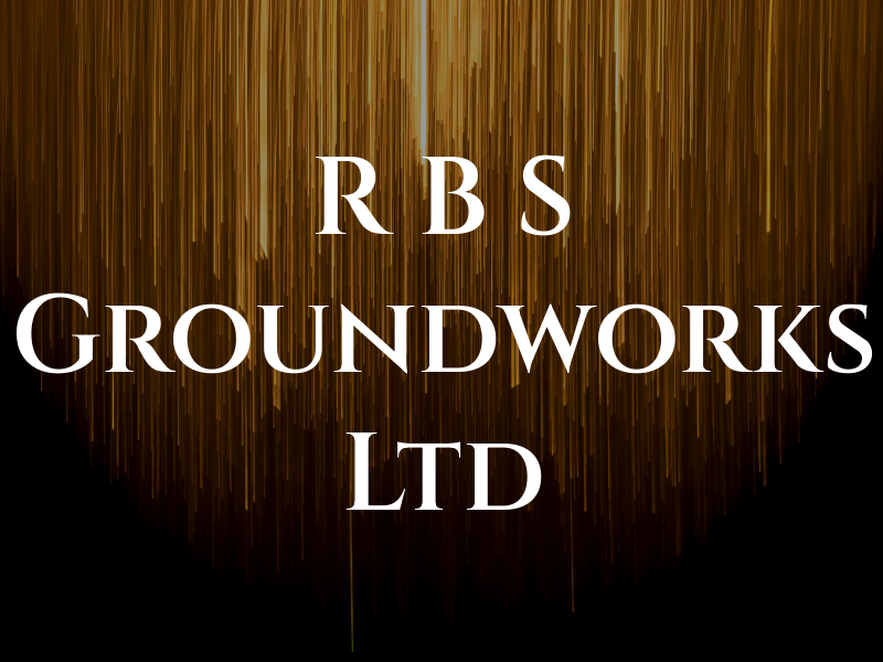 R B S Groundworks Ltd