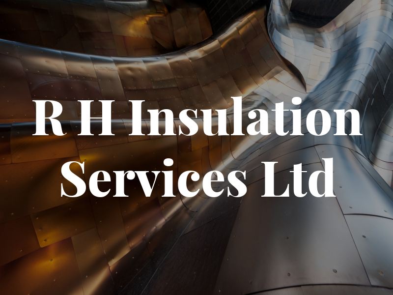 R H Insulation Services Ltd