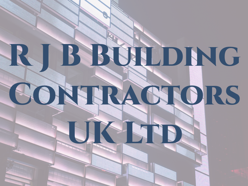 R J B Building Contractors UK Ltd