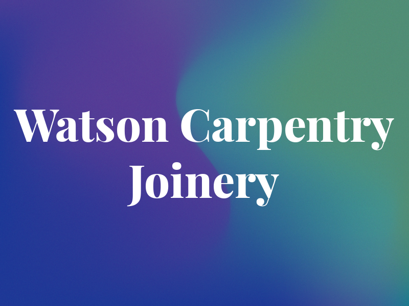 R J Watson Carpentry & Joinery