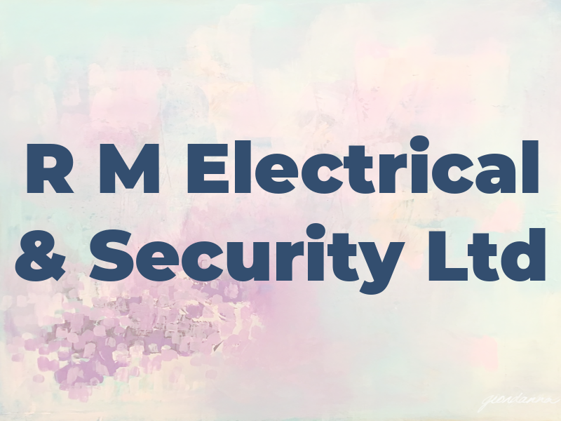 R M Electrical & Security Ltd