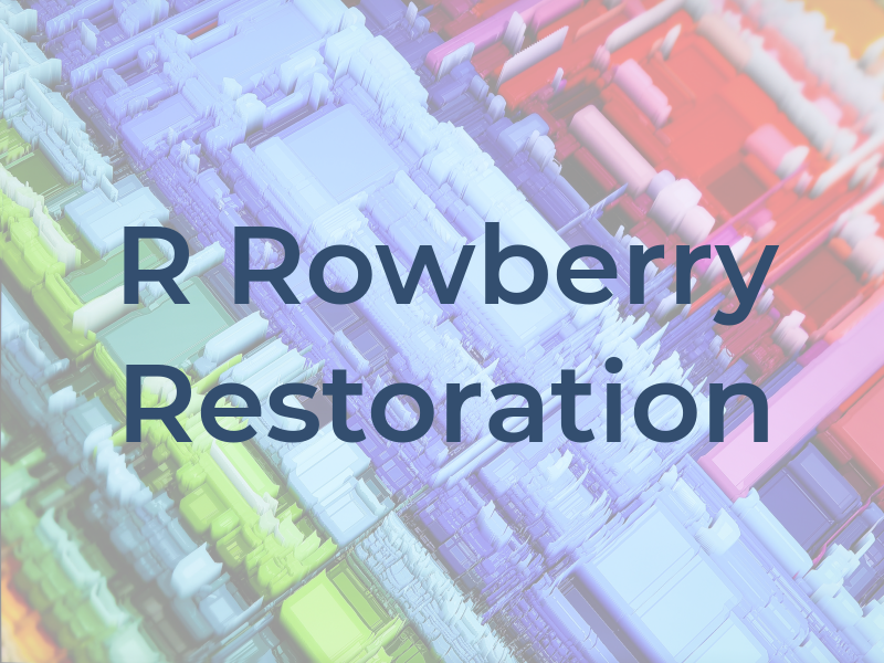 R Rowberry Restoration
