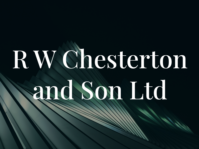 R W Chesterton and Son Ltd