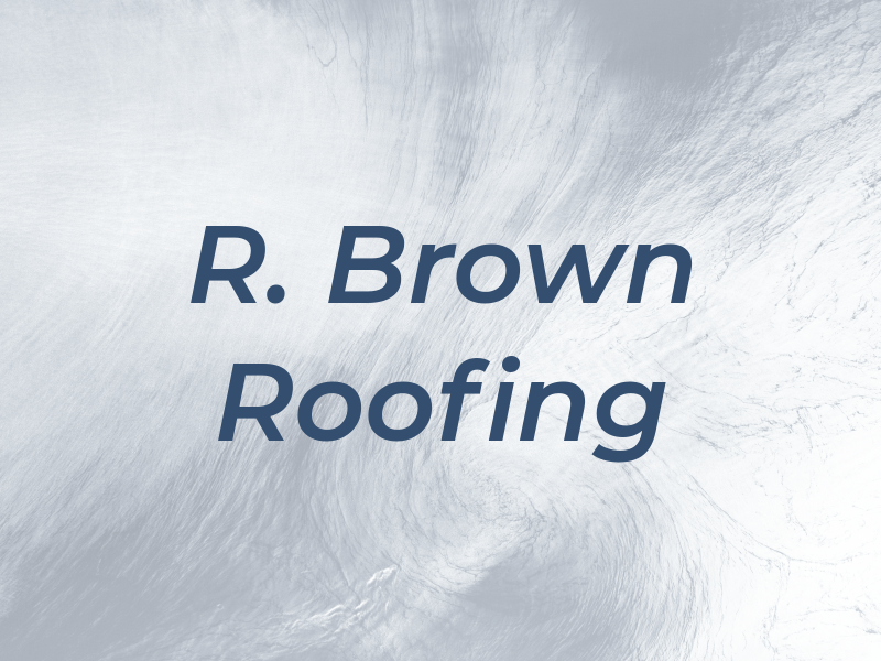R. Brown Roofing