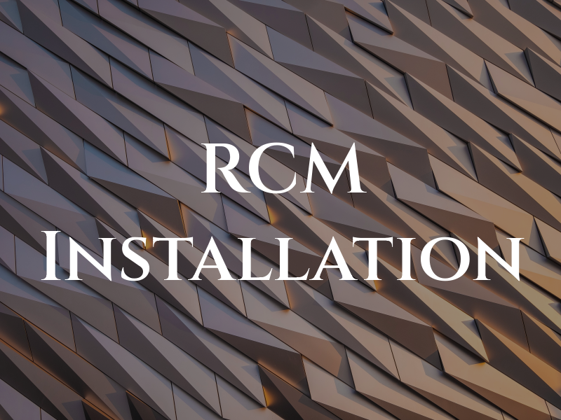 RCM Installation