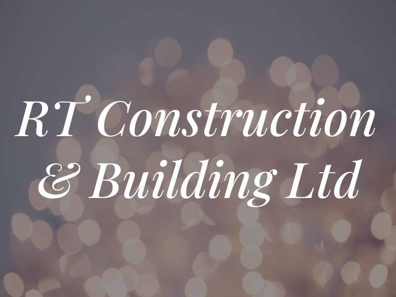 RT Construction & Building Ltd