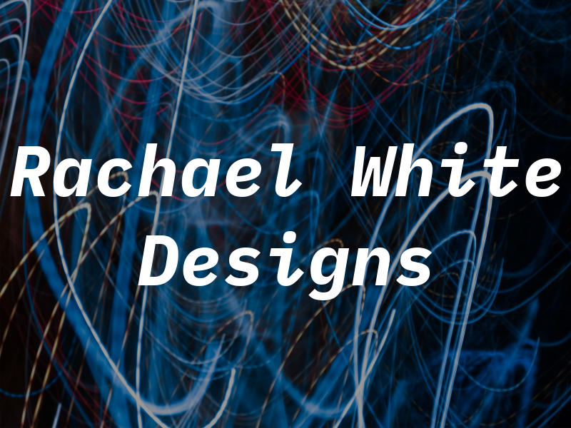 Rachael White Designs